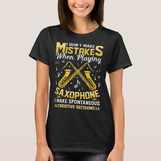Don t Make Mistakes Playing Saxophone Creative Dec T-shirt (Voorkant)