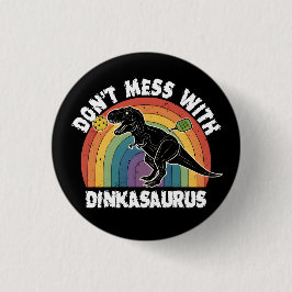 Don’t Mess With Dinkasaurus Pickleball Ronde Button 3,2 Cm