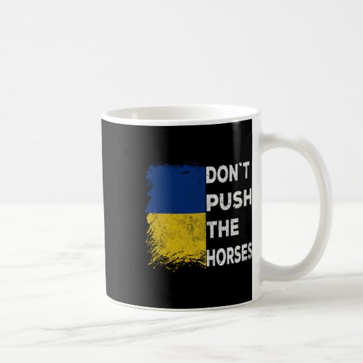 Don´t Push The Horses Ukraine Flag 1  Koffiemok (Rechts)