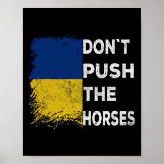 Don´t Push The Horses Ukraine Flag 1  Poster