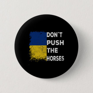 Don´t Push The Horses Ukraine Flag 1  Ronde Button 5,7 Cm