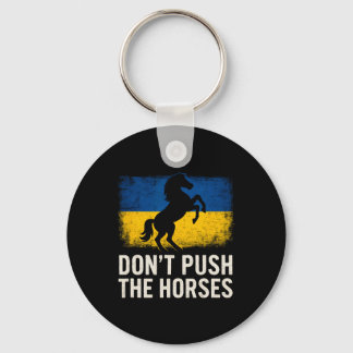 Don’t Push The Horses - Ukraine Flag Defiant Bold  Sleutelhanger