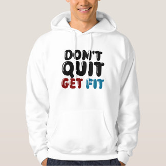 Don’t Quit, Get Fit – Motivational Fitness Design Hoodie