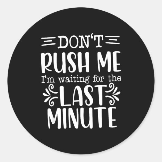 Don’t Rush Me, Sarcastic Quotes Funny  Ronde Sticker (Voorkant)