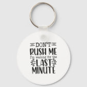 Don’t Rush Me, Sarcastic Quotes Funny  Sleutelhanger (Voorkant)