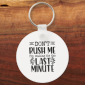 Don’t Rush Me, Sarcastic Quotes Funny  Sleutelhanger (Voorkant)