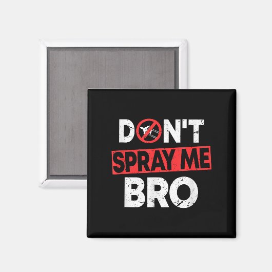 Don’t Spray Me Bro _ Funny Chemtrails Consracy Quo Magneet (Voorkant / Achterkant)