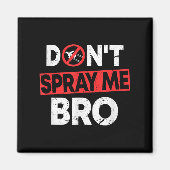 Don’t Spray Me Bro _ Funny Chemtrails Consracy Quo Magneet (Voorkant)