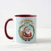 Don’t Stop Believing in Santa – Christmas Mug for  (Gauche)