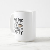 Don’t Talk to Me Until This Mug is Empty (Devant gauche)