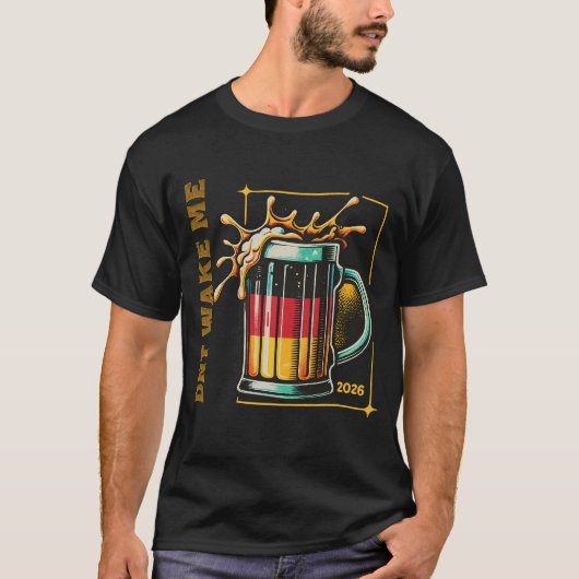 Don’t Wake Me Beer Mug 2026 Tee T-shirt (Voorkant)