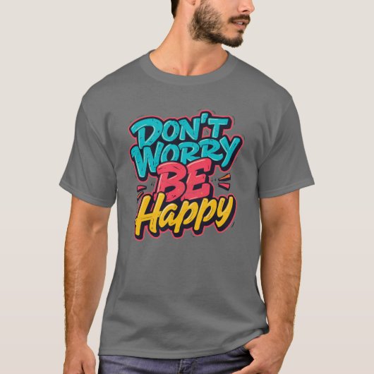 Don’t Worry Be Happy Graffiti T-Shirt (Voorkant)