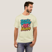 Don’t Worry Be Happy Graffiti T-Shirt (Devant entier)
