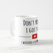 Don’t Worry I Got This – Funny YouTube Quote Mug (Devant gauche)