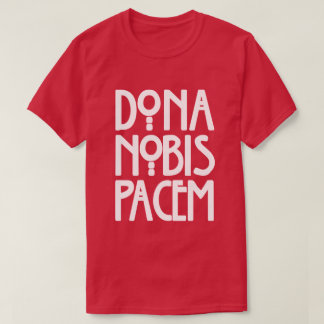 Dona Nobis Pacem T-shirt