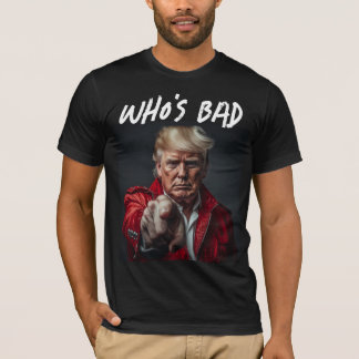 DONALD TRUMP 1980'S WHO'S BAD T-SHIRT