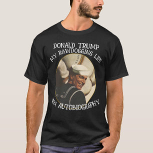 DONALD TRUMP 2024 AUTOBIOGRAFIE RAWDOGGING T-SHIRT