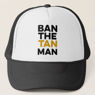 Donald Trump "Ban the tan man" Trucker Hat (woorde Pet