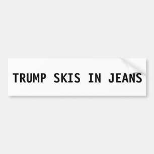 Donald Trump Bumpersticker - Skis in Jeans