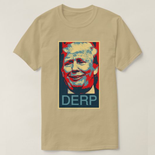 Donald Trump "DERP" Poster Style T-shirt (Design voorkant)