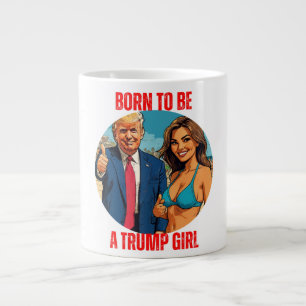DONALD TRUMP - GEBOREN OM EEN MEISJE VAN TRUMP TE EXTRA GROTE BEKER