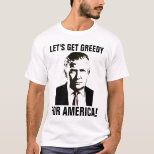 DONALD TRUMP GREEDY T-shirts, Funny T-shirt
