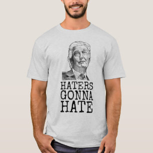 DONALD TRUMP HATERS GONNA HATE T-SHIRS T-SHIRT