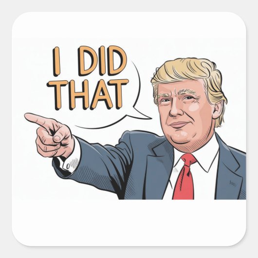 Donald Trump "I did that"  Vierkante Sticker (Voorkant)
