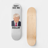 DONALD TRUMP ILS ME VOIENT ROLLIN' Skateboard (Recto)