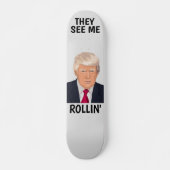DONALD TRUMP ILS ME VOIENT ROLLIN' Skateboard (Devant)