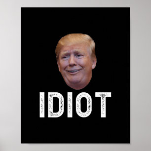Donald Trump is een idioot Poster