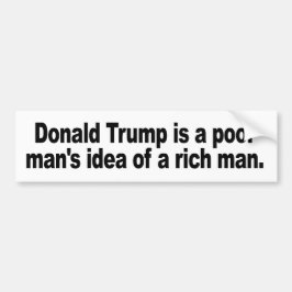 Donald Trump is het idee van een rijk man voor een Bumpersticker