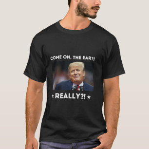 Donald Trump Kom op het oor echt T-Shirt