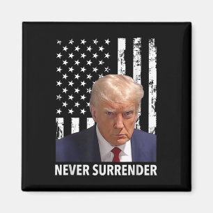 Donald Trump Mok Shot - Never Surrender American F Magneet