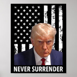 Donald Trump Mok Shot - Never Surrender American F Poster