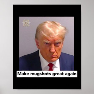 Donald Trump Mugshot - Maak Mugshots Groot Again Poster