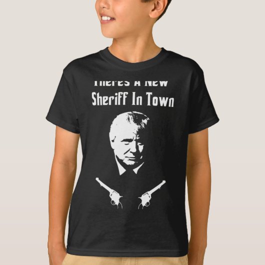 Donald Trump New Sheriff In Town T-shirt (Voorkant)