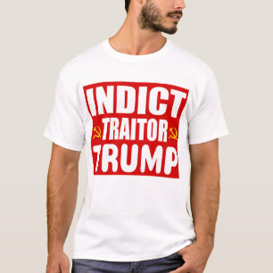 Donald Trump Protest T Shirten Indicator Traitor T T-shirt