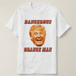 Donald Trump Shirt   Gevaarlijk Oranje Man