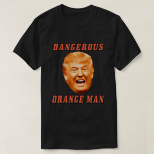 Donald Trump Shirt   Gevaarlijk Oranje Man