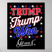 Donald Trump won Get Over It 2024 Trump won Electi