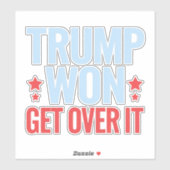 Donald Trump won Get Over It 2024 Trump won Sticker (Vel)