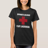 Donate Blood Play Lacrosse   Lacrosse Player T-shirt (Voorkant)