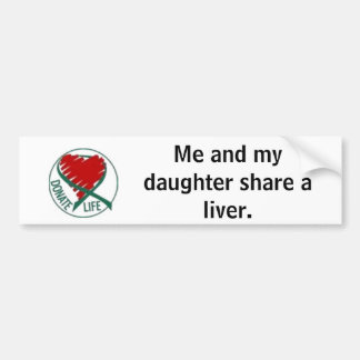 Donatelife, ik en mijn dochter delen een lever. bumpersticker