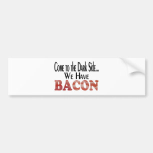 Donkere Kant... Bacon Bumpersticker