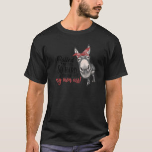 Donkey ik heb mijn ogen zo hard uitgerold dat ik m t-shirt