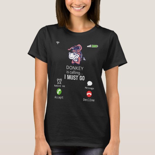 Donkey Is Calling I Must Go Animal  Sarcasm T-shirt (Voorkant)
