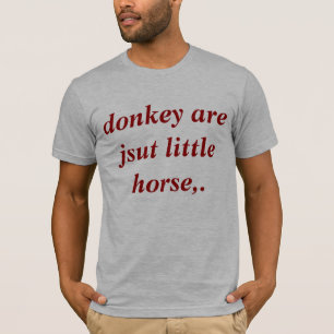 Donkey is maar een klein paard. t-shirt