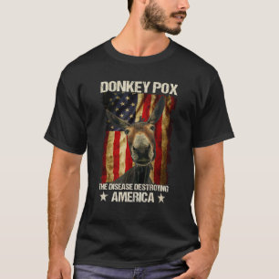 Donkey Pox the Disease vernietigt America Donkeyp T-shirt