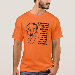 Donnez-leur une raison T-Shirt drôle
